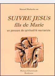 SUIVRE JESUS FILS DE  MARIE, Un parcours de spiritualité marianiste